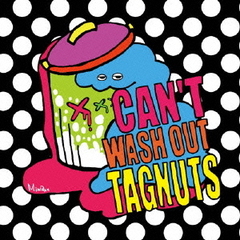 CAN’T　WASH　OUT　TAGNUTS