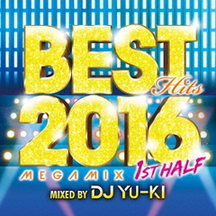 BEST HITS 2016 MEGAMIX -1ST HALF- mixed by DJ YU-KI