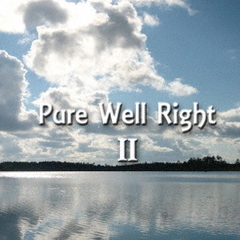 Pure　Well　Right　II