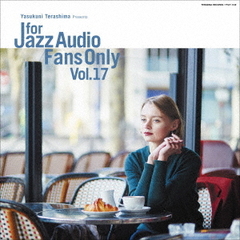 For　Jazz　Audio　Fans　Only　Vol．17