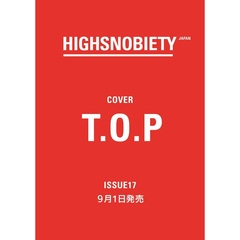HIGHSNOBIETY JAPAN ISSUE17 T.O.P