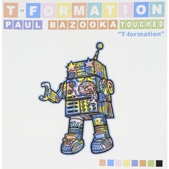 T-Formation 2集 - Paul Bazooka Touched （輸入盤）