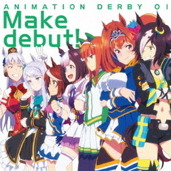 TVアニメ『ウマ娘　プリティーダービー』OP主題歌　ANIMATION　DERBY　01　Make　debut！
