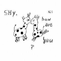 Shy，how　are　you？