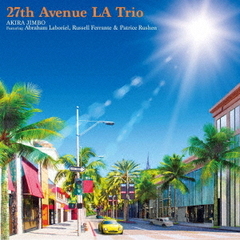 神保彰／27th Avenue LA Trio Featuring Abraham Laboriel, Russell Ferrante ＆ Patrice Rushen
