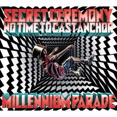 millennium parade／Secret Ceremony/No Time to Cast Anchor（限定盤／CD+Blu-ray）