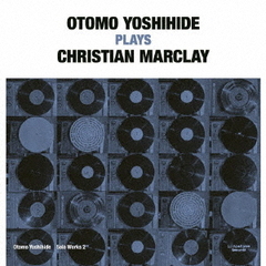 Otomo　Yoshihide　Solo　Works　2　“Otomo　Yoshihide　Plays　Christian　Marclay”