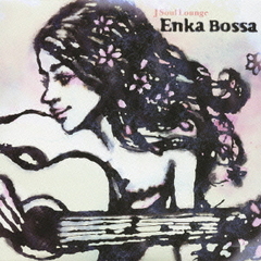 J－Soul　Lounge　ENKA　Bossa