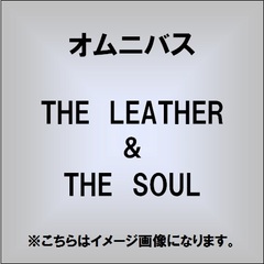 THE　LEATHER　＆　THE　SOUL