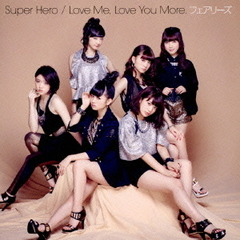 Super Hero／Love Me, Love You More.