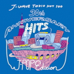 J?WAVE　TOKIO　HOT　100　30th　ANNIVERSARY　HITS　J?POP　EDITION