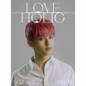 NCT 127／LOVEHOLIC（初回生産限定盤 MARK ver.／CD） 通販｜セブン