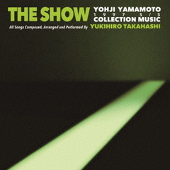 高橋幸宏／THE SHOW / YOHJI YAMAMOTO COLLECTION MUSIC by Yukihiro Takahashi