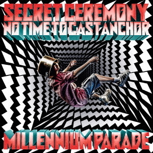 ֥ͥåȥåԥ󥰤㤨millennium paradeSecret Ceremony/No Time to Cast Anchor̾סCDˡפβǤʤ1,320ߤˤʤޤ