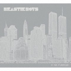  ビースティ・ボーイズ／トゥ・ザ・５ ボローズ　デラックス・エディション（2CD・限定生産）