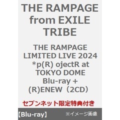 THE RAMPAGE from EXILE TRIBE／THE RAMPAGE LIMITED LIVE 2024 *p(R) ojectR at TOKYO DOME +(R)ENEW （2CD）限定特典付き（Ｂｌｕ－ｒａｙ）