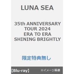 LUNA SEA／35th ANNIVERSARY TOUR 2024 ERA TO ERA SHINING BRIGHTLY Blu-ray（特典なし）（Ｂｌｕ－ｒａｙ）