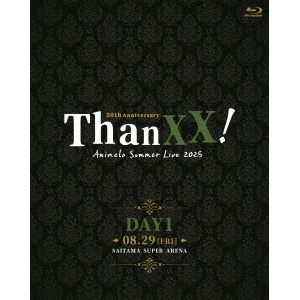 Animelo Summer Live 2025 －ThanXX！－ DAY1（Blu－ray