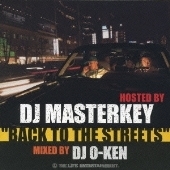 “BACK　TO　THE　STREETS”　HOSTED　BY　DJ　MASTERKEY　MIXED　BY　DJ　O－KEN