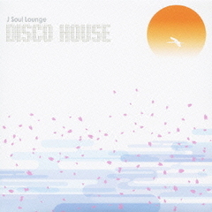J－Soul　Lounge　Disco　House