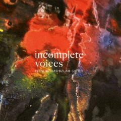 incomplete　voices