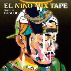 EL　NINO　MIX　TAPE?Mixed　by　DJ　SHOE