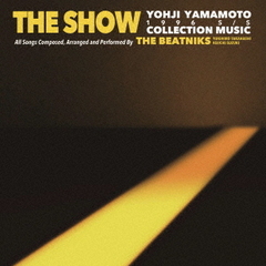 THE BEATNIKS (高橋幸宏 × 鈴木慶一)／THE SHOW / YOHJI YAMAMOTO COLLECTION MUSIC by THE BEATNIKS