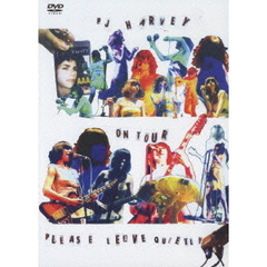 PJハーヴェイ／オン・ツアー：プリーズ・リーヴ・クワイエットリー（ＤＶＤ）