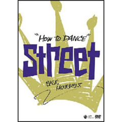 How　to　Dance　STREET　－動きの基本－（ＤＶＤ）
