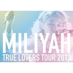 加藤ミリヤ／TRUE LOVERS TOUR 2013（ＤＶＤ）