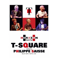 T-SQUARE／T-SQUARE featuring Philippe Saisse ? HORIZON Special Tour ? @ BLUE NOTE TOKYO（ＤＶＤ）