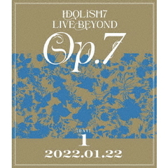 IDOLiSH7／IDOLiSH7 LIVE BEYOND "Op.7" Blu-ray DAY 1（Ｂｌｕ－ｒａｙ）