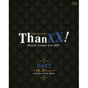 Animelo Summer Live 2025 －ThanXX！－ DAY2（Blu－ray