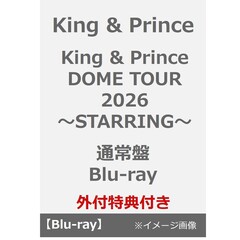 King & Prince／King & Prince DOME TOUR 2026 ～STARRING～ 通常盤 Blu-ray（外付特典：トレーディングカード3種セット）（Ｂｌｕ－ｒａｙ　Ｄｉｓｃ）