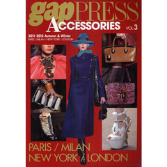 ｇａｐ　ＰＲＥＳＳ　ＡＣＣＥＳＳＯＲＩＥＳ　ｖｏｌ．３（２０１１－２０１２Ａｕｔｕｍｎ　＆　Ｗｉｎｔｅｒ）　ＰＡＲＩＳ，ＭＩＬＡＮ，ＮＥＷ　ＹＯＲＫ，ＬＯＮＤＯＮ
