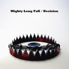 Mighty　Long　Fall／Decision