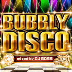 バブリー・ディスコ　mixed　by　DJ　BOSS