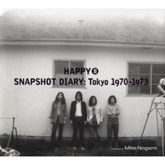 ＨＡＰＰＹ　２　Ｓｎａｐｓｈｏｔ　ｄｉａｒｙ：Ｔｏｋｙｏ１９７０－１９７３