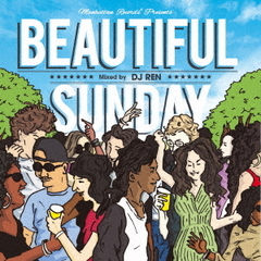 Manhattan Records Presents Beautiful Sunday Mixed By Dj Ren