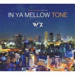 IN　YA　MELLOW　TONE　×　W’z