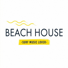 BEACH　HOUSE　?Surf　Music　Lover?