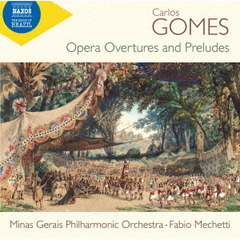 カルロス・ゴメス：オペラ序曲と前奏曲全集