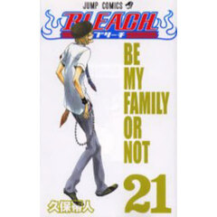 ＢＬＥＡＣＨ　２１　ＢＥ　ＭＹ　ＦＡＭＩＬＹ　ＯＲ　ＮＯＴ