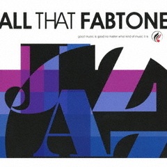 ALL　THAT　FABTONE