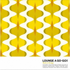 LOUNGE　A　GO－GO！！　Modern　Design