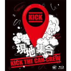 KICK THE CAN CREW／現地集合 ～武道館ワンマンライブ（Ｂｌｕ－ｒａｙ）