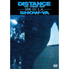 SHOW-YA／DISTANCE ON THEIR WAY 1990 IN L.A.（ＤＶＤ）