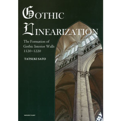 ＧＯＴＨＩＣ　ＬＩＮＥＡＲＩＺＡＴＩＯＮ　Ｔｈｅ　Ｆｏｒｍａｔｉｏｎ　ｏｆ　Ｇｏｔｈｉｃ　Ｉｎｔｅｒｉｏｒ　Ｗａｌｌｓ　１１２０－１２２０