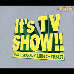 It’s　TV　SHOW！！～TBSテレビ＆フジテレビ　主題歌＆テーマ曲BEST～
