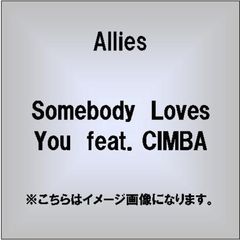 Somebody　Loves　You　feat．CIMBA